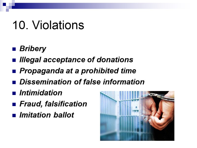 10. Violations Bribery  Illegal acceptance of donations Propaganda at a prohibited time Dissemination